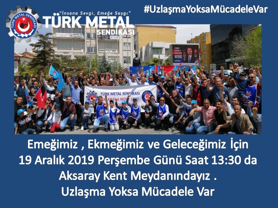Aksaray Türk Metal İş Sendikası 19 Aralık